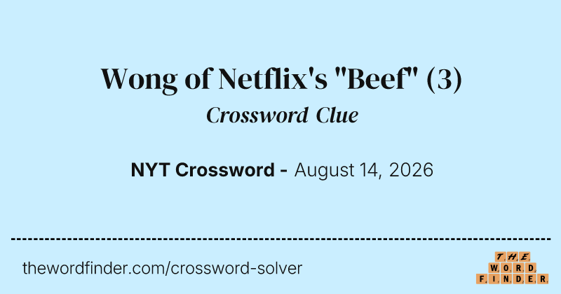 Wong of Netflix's "Beef" crossword clue image
