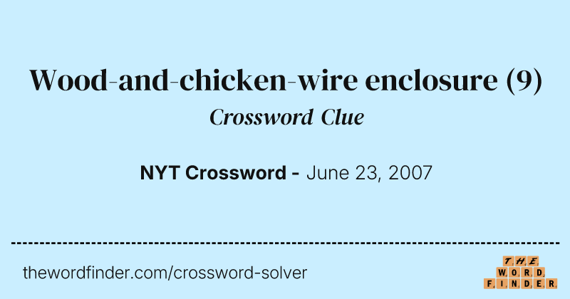 Wood-and-chicken-wire enclosure crossword clue image