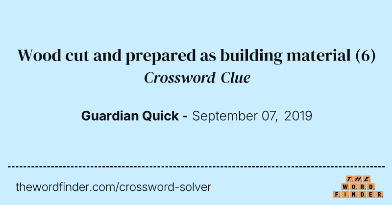 Wood cut and prepared as building material crossword clue image