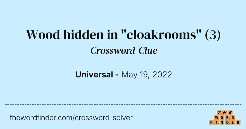 Wood hidden in "cloakrooms" crossword clue image