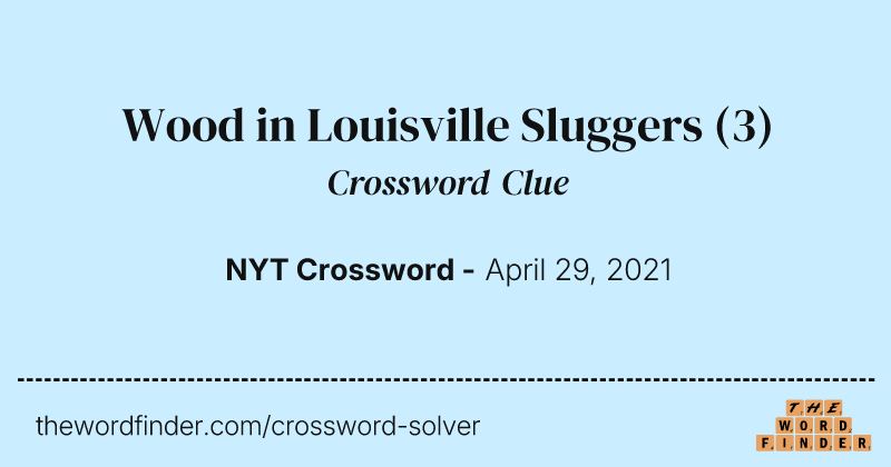 Wood in Louisville Sluggers crossword clue image