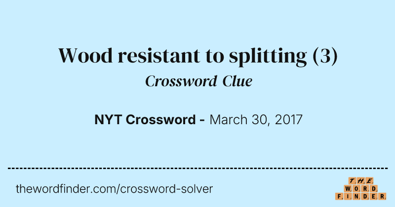 Wood resistant to splitting crossword clue image