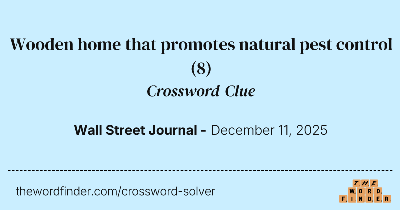 Wooden home that promotes natural pest control crossword clue image