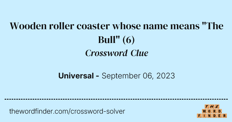 Wooden roller coaster whose name means "The Bull" crossword clue image