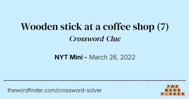 Wooden stick at a coffee shop crossword clue image