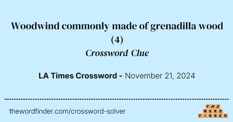 Woodwind commonly made of grenadilla wood crossword clue image