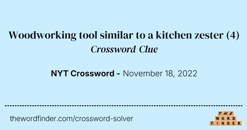 Woodworking tool similar to a kitchen zester crossword clue image