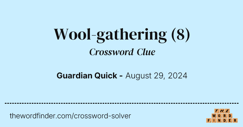 Wool-gathering crossword clue image