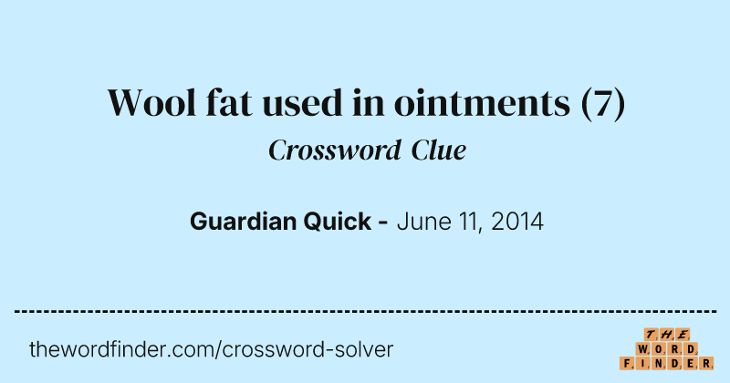 Wool fat used in ointments crossword clue image