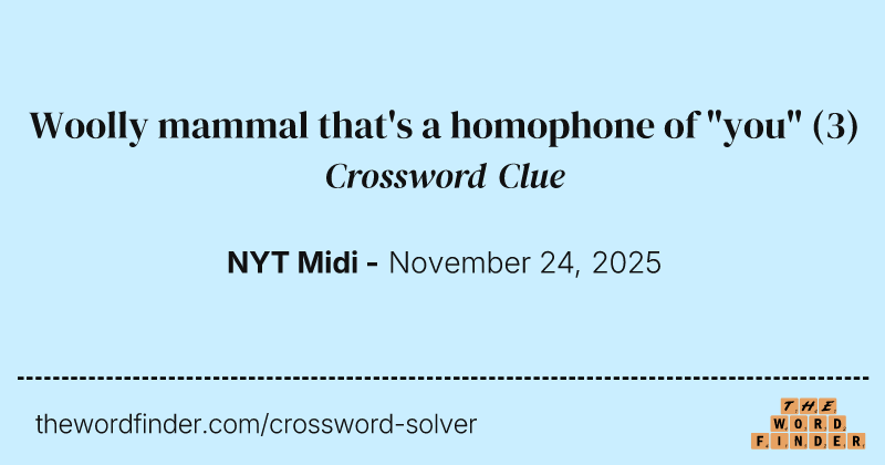 Woolly mammal that's a homophone of "you" crossword clue image