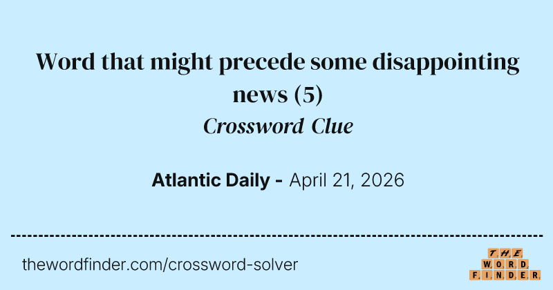 Word that might precede some disappointing news crossword clue image