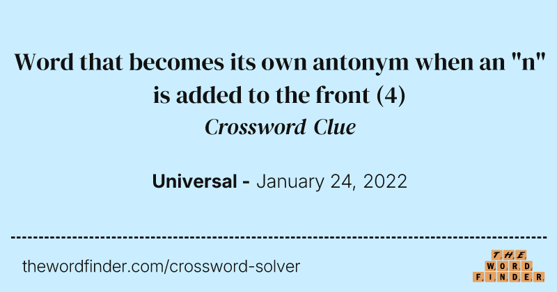 Word that becomes its own antonym when an "n" is added to the front crossword clue image