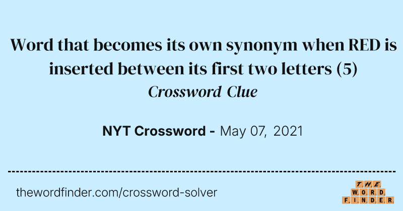 Word that becomes its own synonym when RED is inserted between its first two letters crossword clue image