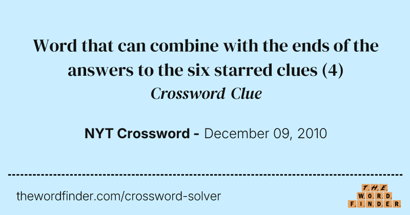 Word that can combine with the ends of the answers to the six starred clues crossword clue image
