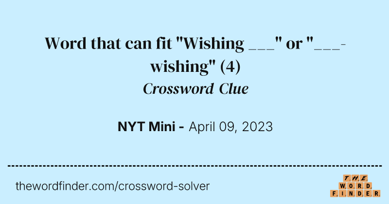 Word that can fit "Wishing ___" or "___-wishing" crossword clue image