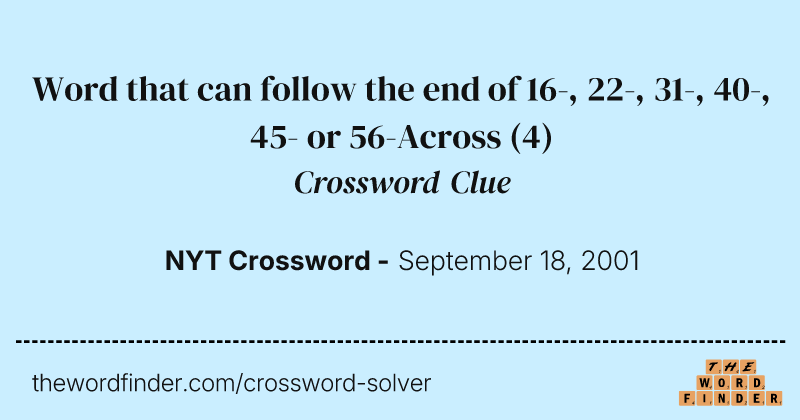 Word that can follow the end of 16-, 22-, 31-, 40-, 45- or 56-Across crossword clue image