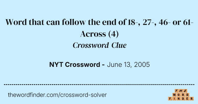 Word that can follow the end of 18-, 27-, 46- or 61-Across crossword clue image