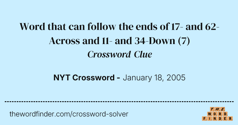 Word that can follow the ends of 17- and 62-Across and 11- and 34-Down crossword clue image