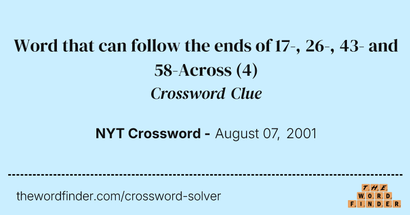 Word that can follow the ends of 17-, 26-, 43- and 58-Across crossword clue image