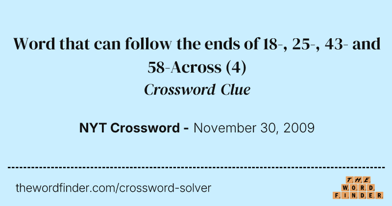 Word that can follow the ends of 18-, 25-, 43- and 58-Across crossword clue image