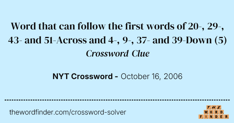 Word that can follow the first words of 20-, 29-, 43- and 51-Across and 4-, 9-, 37- and 39-Down crossword clue image