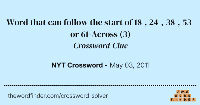 Word that can follow the start of 18-, 24-, 38-, 53- or 61-Across crossword clue image