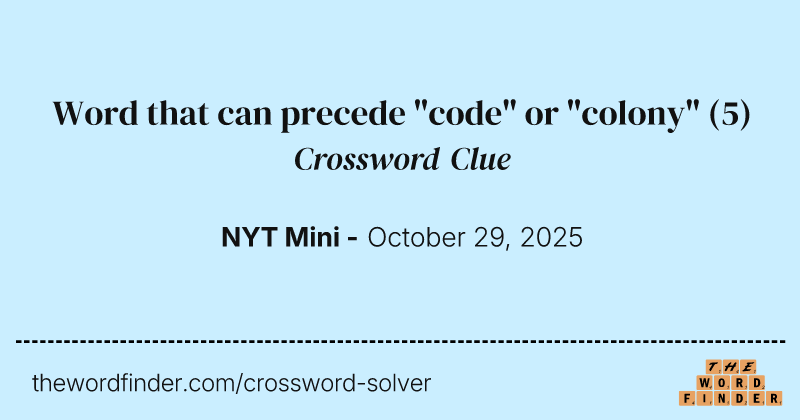 Word that can precede "code" or "colony" crossword clue image
