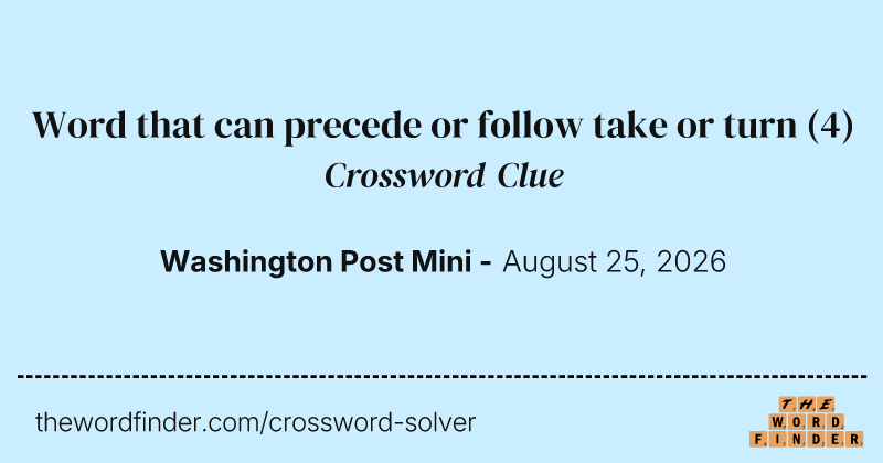 Word that can precede or follow take or turn crossword clue image