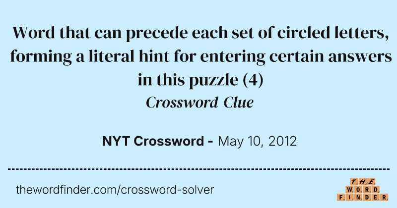 Word that can precede each set of circled letters, forming a literal hint for entering certain answers in this puzzle crossword clue image