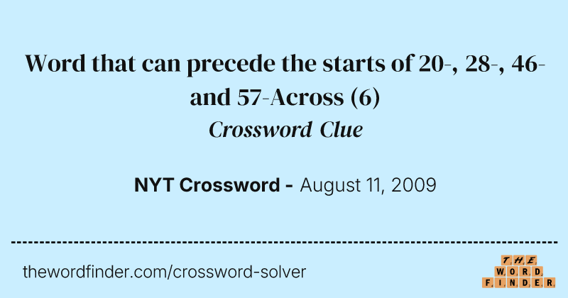 Word that can precede the starts of 20-, 28-, 46- and 57-Across crossword clue image