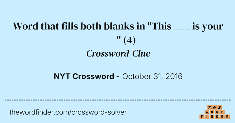 Word that fills both blanks in "This ___ is your ___" crossword clue image