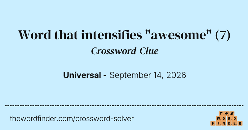 Word that intensifies "awesome" crossword clue image
