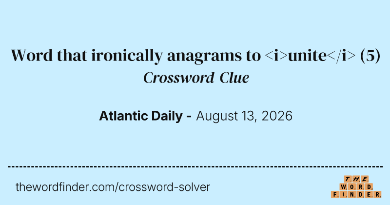 Word that ironically anagrams to <i>unite</i> crossword clue image