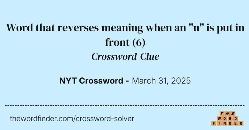 Word that reverses meaning when an "n" is put in front crossword clue image