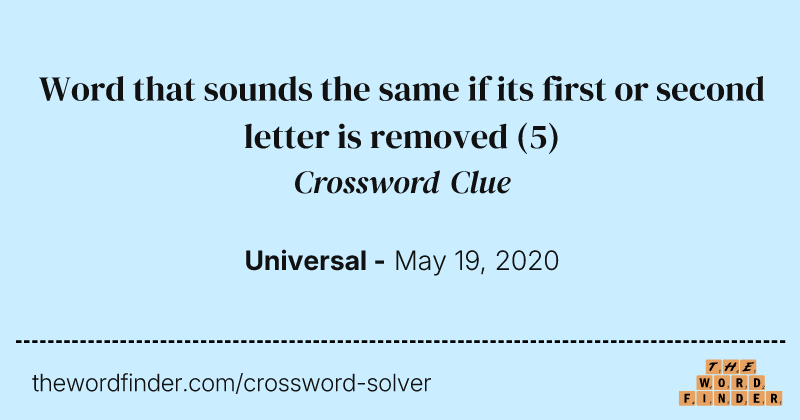 Word that sounds the same if its first or second letter is removed crossword clue image