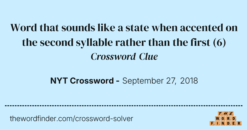 Word that sounds like a state when accented on the second syllable rather than the first crossword clue image