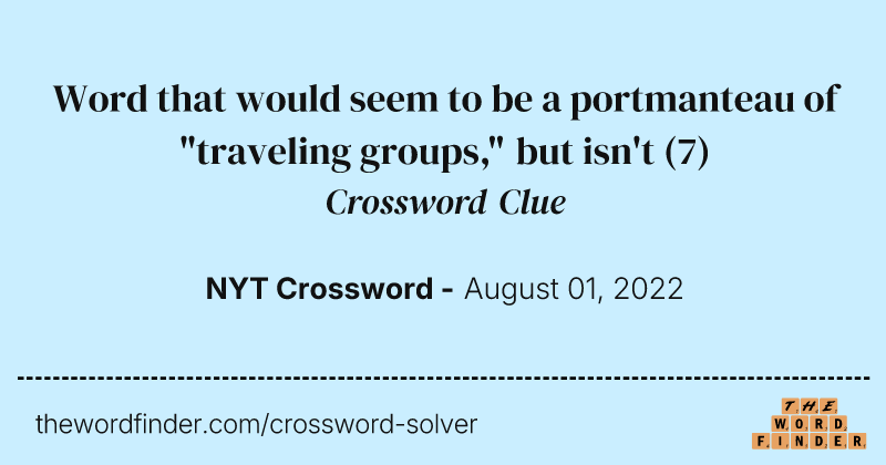 Word that would seem to be a portmanteau of "traveling groups," but isn't crossword clue image