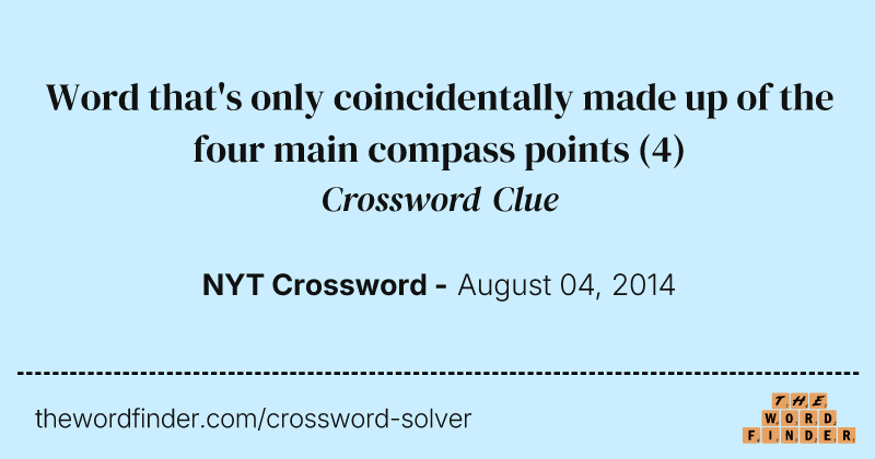 Word that's only coincidentally made up of the four main compass points crossword clue image