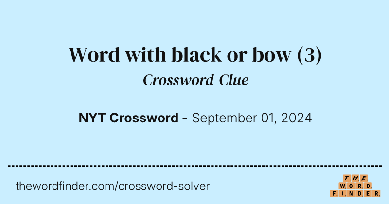 Word with black or bow crossword clue image