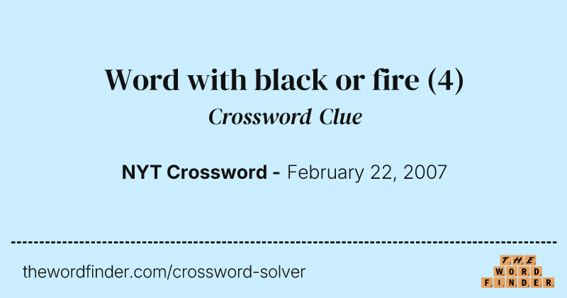 Word with black or fire crossword clue image