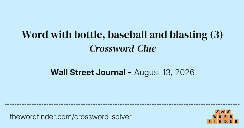 Word with bottle, baseball and blasting crossword clue image
