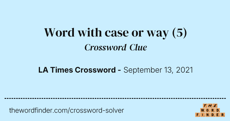 Word with case or way crossword clue image