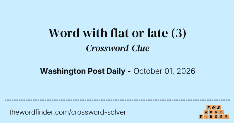 Word with flat or late crossword clue image