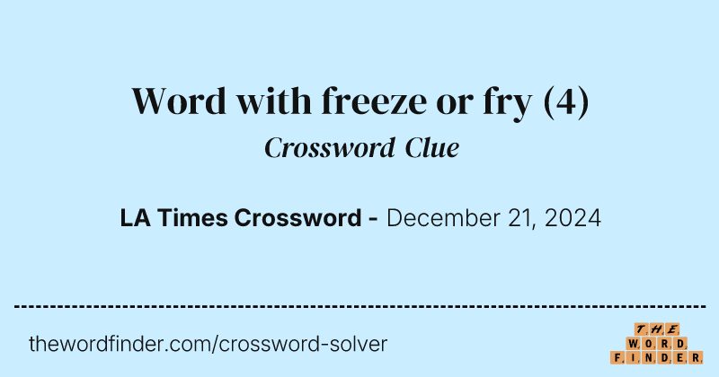 Word with freeze or fry crossword clue image