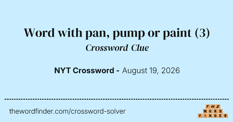 Word with pan, pump or paint crossword clue image