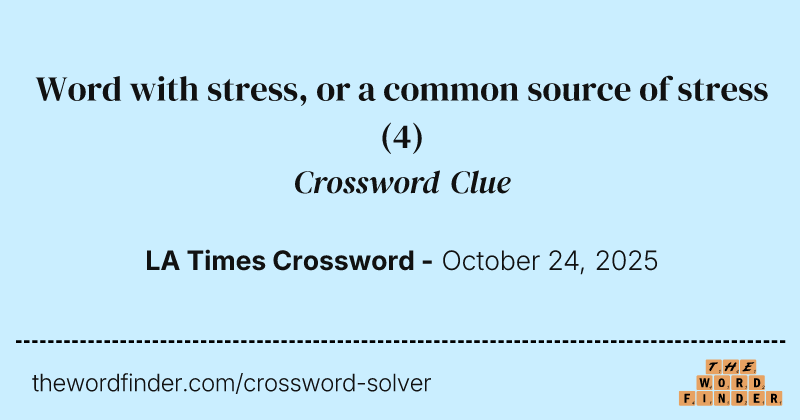 Word with stress, or a common source of stress crossword clue image