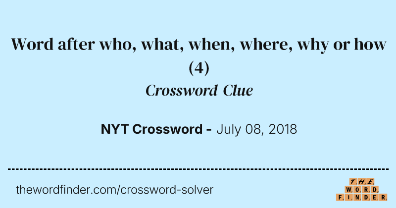 Word after who, what, when, where, why or how crossword clue image