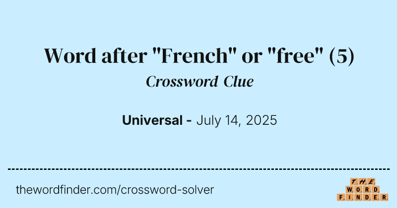 Word after "French" or "free" crossword clue image
