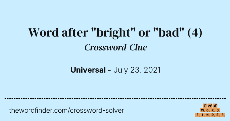 Word after "bright" or "bad" crossword clue image