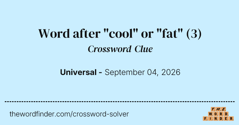 Word after "cool" or "fat" crossword clue image